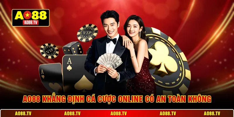 AO88 khẳng định cá cược online có an toàn không