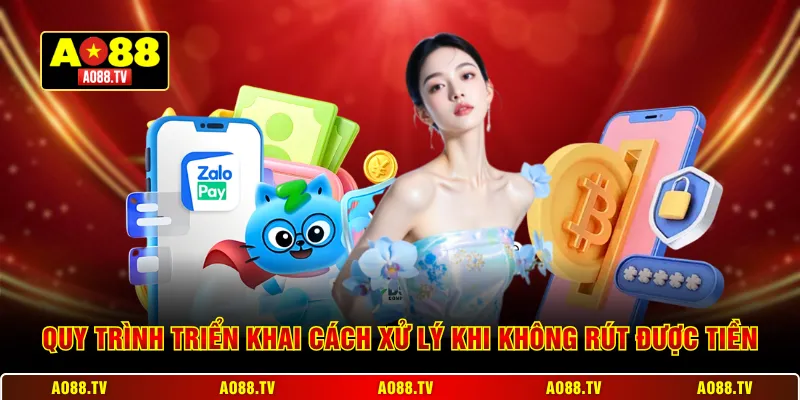 Quy trình triển khai cách xử lý khi không rút được tiền